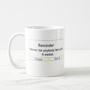 Reminder Never let anybody tek yuh fi eediat Coffee Mug