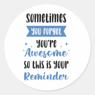 Reminder You're Awesome Classic Round Sticker