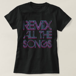 Remix All the Songs T-Shirt