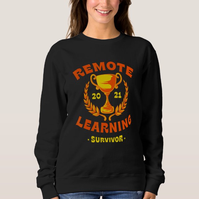 Remote Learning Survivor Graduation Homeschool Gra Sweatshirt (Front)