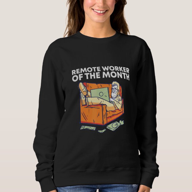 Remote Worker of the Month Work From Home Employee Sweatshirt (Front)