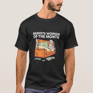 Remote Worker of the Month Work From Home Employee T-Shirt