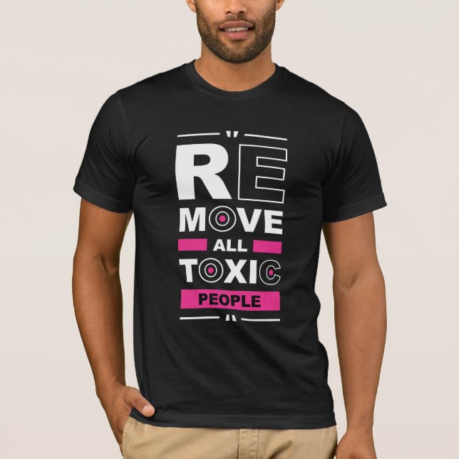 Remove All Toxic People Typography T-Shirt (Front)