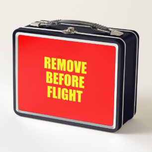 REMOVE BEFORE FLIGHT METAL LUNCH BOX