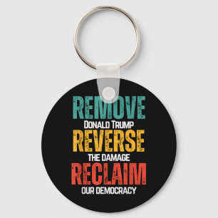 Remove Trump Reverse The Damage Reclaim Our Democr Key Ring