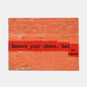"Remove your shoes, but not required" Doormat
