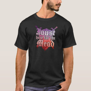 Ren Faire Joust Here For The Mead Renaissance Cost T-Shirt