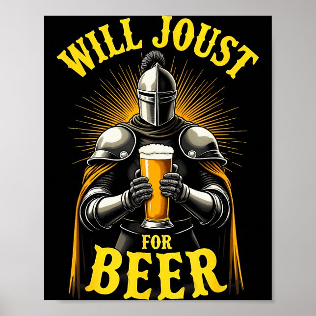 Renaissance Medieval Knight Will Joust For Beer  Poster (Front)