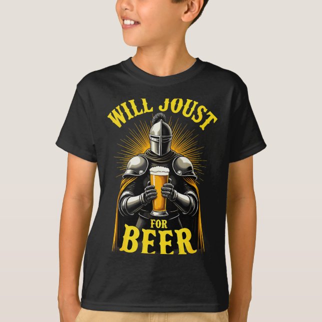 Renaissance Medieval Knight Will Joust For Beer  T-Shirt (Front)