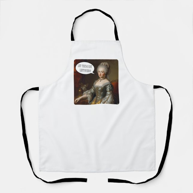 Renaissance Queen Funny Art “Let Them Eat Leftover Apron (Front)