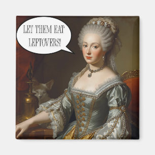 Renaissance Queen Funny Art “Let Them Eat Leftover Magnet