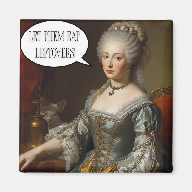 Renaissance Queen Funny Art “Let Them Eat Leftover Magnet (Front)