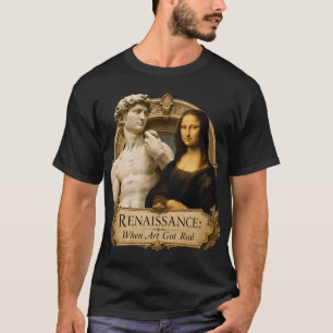 Renaissance When Art Got Real Michelangelo David M T-Shirt