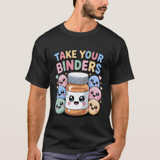 Renal Nurse Registered Dietician Take Your Binders T-Shirt