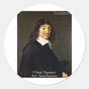 Rene Descartes "I Think Therefore.." Wisdom Gifts Classic Round Sticker