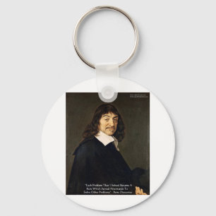 Rene Descartes Solving Problems Wisdom Quote Gifts Key Ring