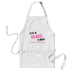 Renee thing you wouldn't understand standard apron