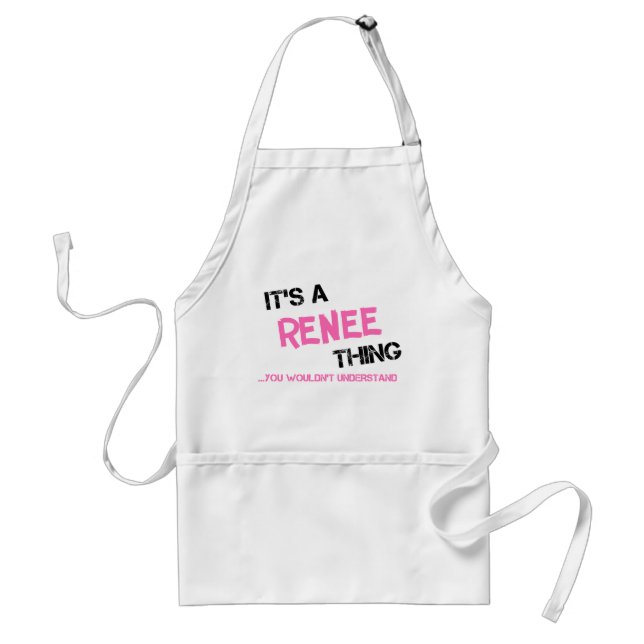 Renee thing you wouldn't understand standard apron (Front)