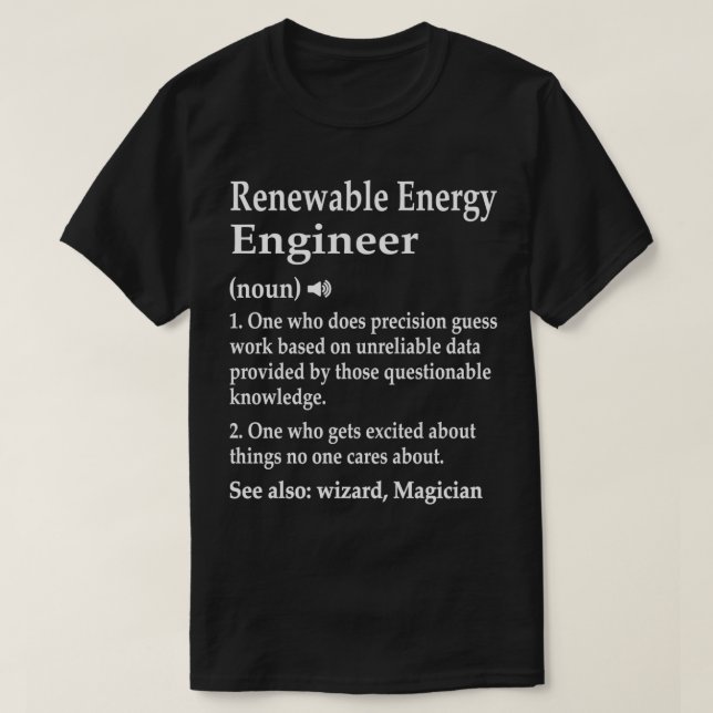 Renewable Energy Engineer Definition Fun Engineeri T-Shirt (Design Front)