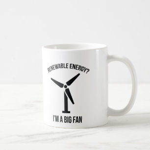 Renewable Energy? I'm A Big Fan. Coffee Mug