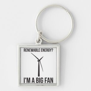 Renewable Energy? I'm A Big Fan Key Ring