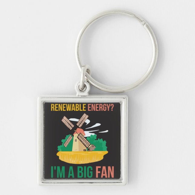 Renewable Energy? I'm A Big Fan Key Ring (Front)