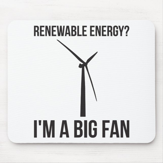 Renewable Energy? I'm A Big Fan Mouse Mat (Front)