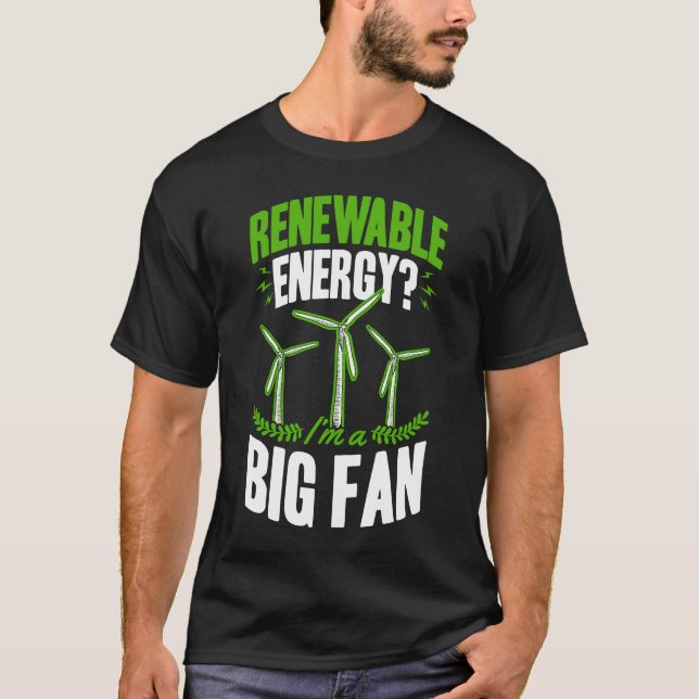 Renewable Energy I'm A Big Fan Wind Turbine Techni T-Shirt (Front)