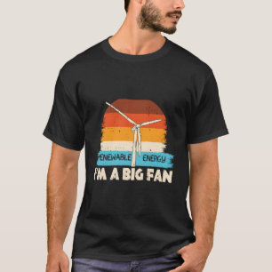 Renewable Energy I'M A Big Fan Wind Turbine Vintag T-Shirt