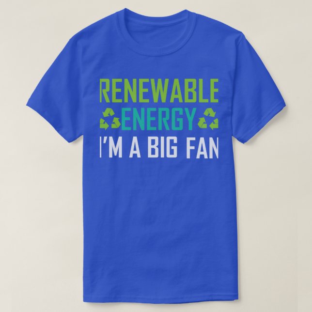 Renewable Energy Ix27m A Big Fan 17 T-Shirt (Design Front)