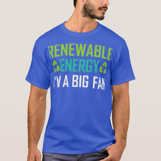Renewable Energy Ix27m A Big Fan 17 T-Shirt