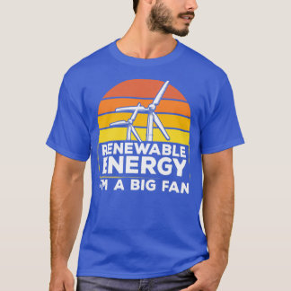 Renewable Energy Ix27m A Big Fan Wind Turbine Wind T-Shirt