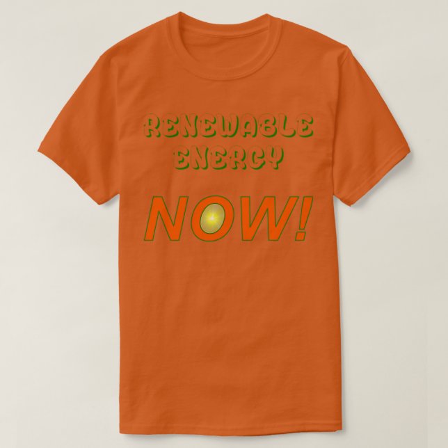 Renewable Energy Now 1 T-Shirt (Design Front)