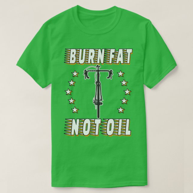 Rennrad Radsport Radfahrn Burn Fat Not Oil T-Shirt (Design Front)