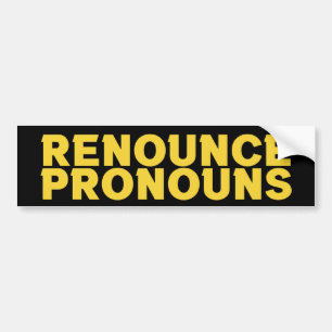 Renounce Pronouns - Stop gender dysphoria in youth Bumper Sticker