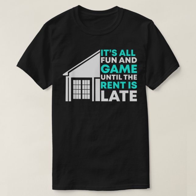 Rent Is Late Landlord Property Manager  T-Shirt (Design Front)