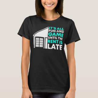 Rent Is Late Landlord Property Manager  T-Shirt