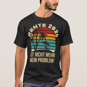 Rente 2020 nicht mein problem Ruhestand T-Shirt