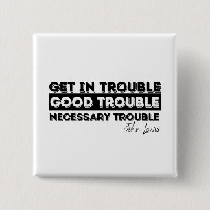 Rep John Lewis quotes / get in good trouble 15 Cm Square Badge