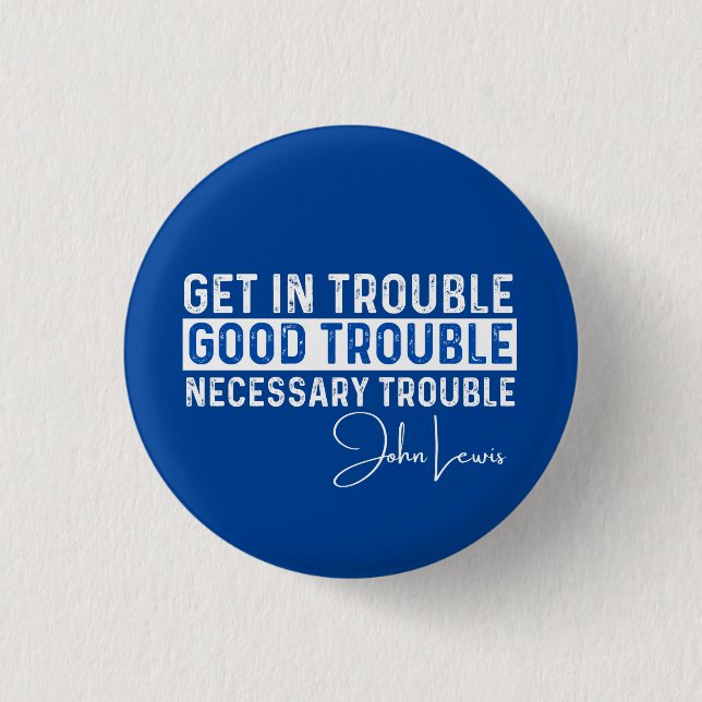 Rep John Lewis quotes / get in good trouble, neces 3 Cm Round Badge (Front)