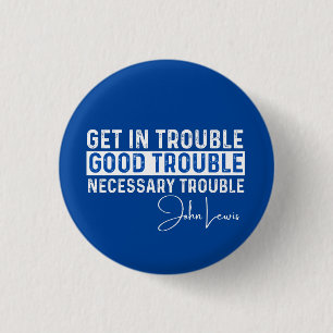 Rep John Lewis quotes / get in good trouble, neces 3 Cm Round Badge