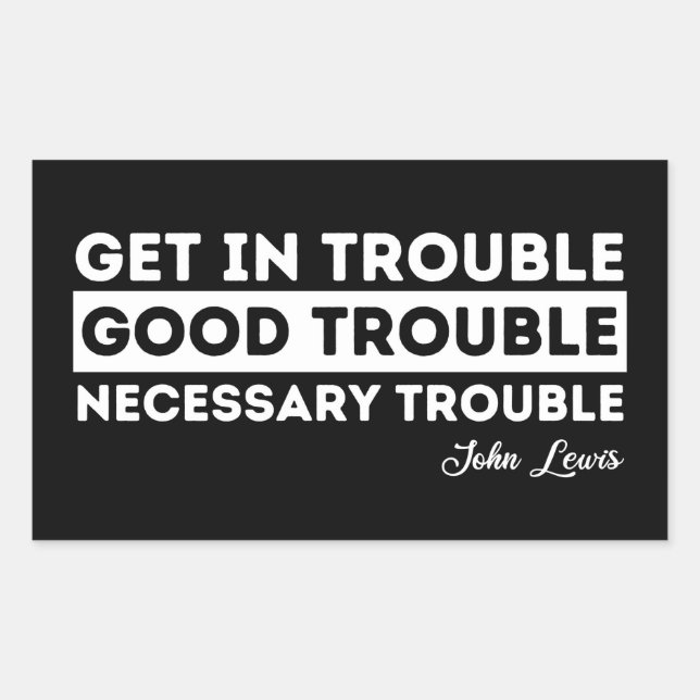 Rep John Lewis quotes / get in good trouble Rectangular Sticker (Front)