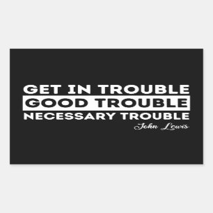Rep John Lewis quotes / get in good trouble Rectangular Sticker