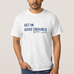 Rep John Lewis quotes / get in good trouble T-Shirt