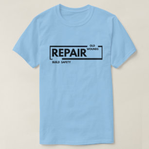 Repair Old Wounds Build Safety Trauma Healing T-Shirt
