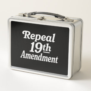Repeal 19th amendment metal lunch box