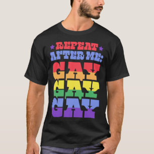Repeat After Me Gay Liberal Florida LGBTQ Ally Pri T-Shirt