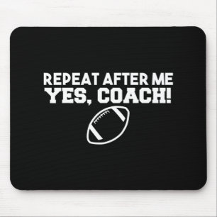 Repeat After Me Yes Coach American Football Mouse Mat