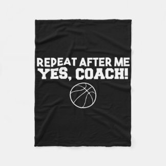 Repeat After Me Yes Coach Basketball  Fleece Blanket