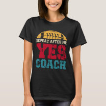 Repeat After Me Yes Coach, Funny Football